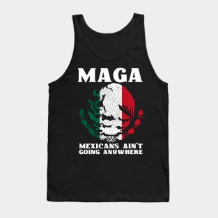 Mexicans-Ain't-Going-Anywhere Tank Top